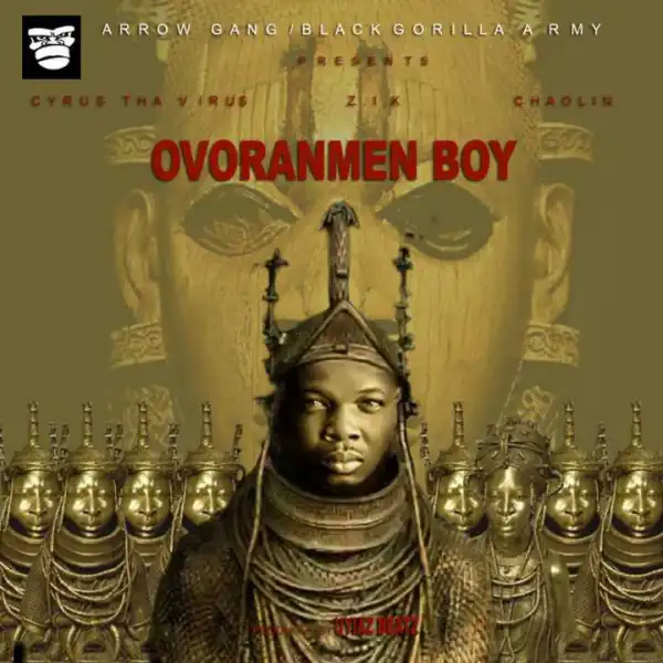 Cyrus Tha Virus - Ovoranmen Boy ft Z.I.K & Chaolin